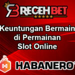 Keuntungan Bermain di Permainan Slot Online