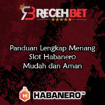 Panduan Lengkap Menang Slot Habanero dengan Mudah dan Aman