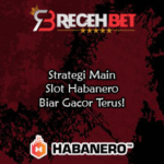 Strategi Main Slot Habanero Biar Gacor Terus!